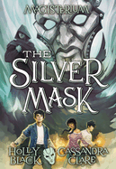 The Silver Mask (Magisterium #4): Volume 4
