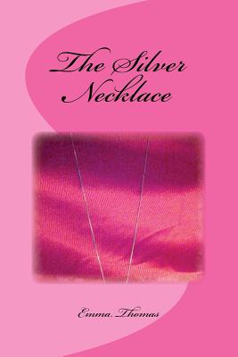 The Silver Necklace - Thomas, Emma