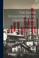 The Silver Situation in the United States