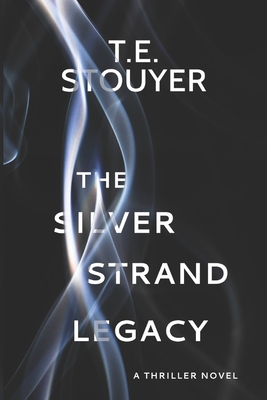 The Silver Strand Legacy: (Action Suspense Thriller Novel, Eritis Trilogy Book 1) - Stouyer, T E