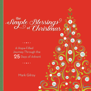 The Simple Blessings of Christmas: A Hope Filled Journey Through the 25 Days of Advent