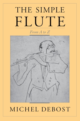 The Simple Flute: From A to Z - Debost, Michel