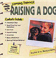 The Simple Guide to Choosing, Training, and Raising a Dog - Beauchamp, Richard G, and Barber, Terry Anne