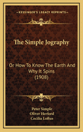 The Simple Jography: Or How to Know the Earth and Why It Spins (1908)