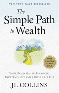 The Simple Path to Wealth (Revised & Expanded 2025 Edition): Your Road Map to Financial Independence and a Rich, Free Life