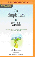 The Simple Path to Wealth: Your Road Map to Financial Independence and a Rich, Free Life