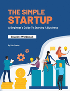 The Simple StartUp: Student Workbook