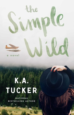 The Simple Wild: A Novel - Tucker, K.A.
