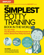 The Simplest Potty Training Book in the World: The Illustrated, Grab-And-Do Guide for Quick, Stress-Free Potty Success