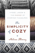 The Simplicity of Cozy: Hygge, Lagom and the Energy of Everyday Pleasures