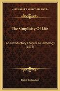 The Simplicity of Life: An Introductory Chapter to Pathology (1873)