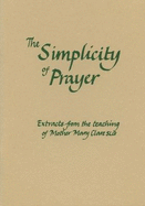 The Simplicity of Prayer: Extracts from the teaching of Mother Mary Clare SLG Mother Mary Clare SLG