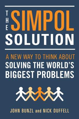 The Simpol Solution: A New Way to Think about Solving the World's Biggest Problems - Bunzl, John, and Duffell, Nick