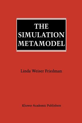 The Simulation Metamodel - Friedman, Linda Weiser