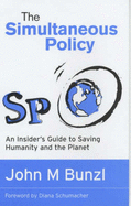 The Simultaneous Policy: An Insider's Guide to Saving Humanity and the Planet