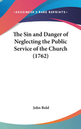 The Sin and Danger of Neglecting the Public Service of the Church (1762)