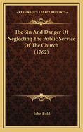 The Sin and Danger of Neglecting the Public Service of the Church (1762)