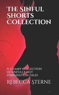 The Sinful Shorts Collection: A steamy collection of sinfully hot feminisation tales