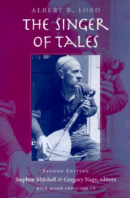 The Singer of Tales: Second Edition - Lord, Albert B, and Nagy, Gregory (Editor), and Mitchell, Stephen (Editor)