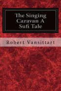 The Singing Caravan A Sufi Tale