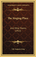 The Singing Place: And Other Poems (1922)