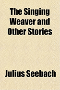 The Singing Weaver and Other Stories; Hero Tales of the Reformation