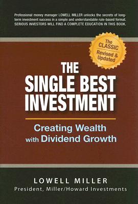 The Single Best Investment: Creating Wealth with Dividend Growth - Miller, Lowell