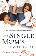 The Single Mom's Devotional: A Book of 52 Practical and Encouraging Devotions