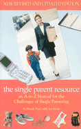 The Single Parent Resource: An A to Z Guide for the Challenges of Single Parenting