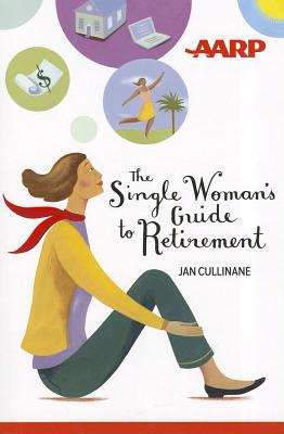 The Single Woman's Guide to Retirement - Cullinane, Jan