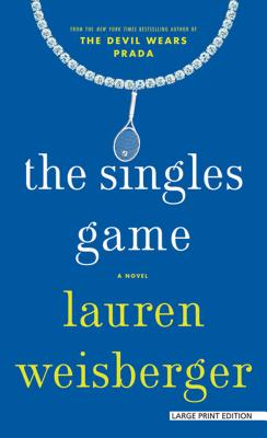 The Singles Game - Weisberger, Lauren