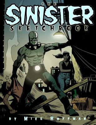 The Sinister Sketchbook - Hoffman, Mike