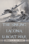 The Sinking of the Laconia and the U-Boat War: Disaster in the Mid-Atlantic