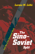 The Sino-Soviet Split: Cold War in the Communist World