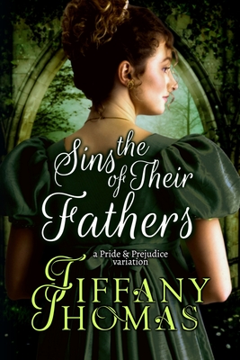 The Sins of Their Fathers: A Pride & Prejudice Variation - Rector, Lisa (Editor), and Thomas, Tiffany