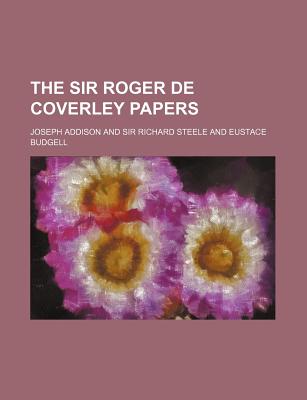 The Sir Roger de Coverley papers - Addison, Joseph