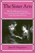 The Sister Arts: The Tradition of Literary Pictorialism and English Poetry from Dryden to Gray