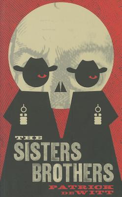 The Sisters Brothers - deWitt, Patrick