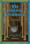 The Sisters Grimmoire: Spells and Charms for Your Happily Ever After