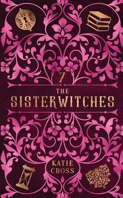 The Sisterwitches: Book 7 - Cross, Katie