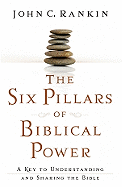 The Six Pillars of Biblical Power: A Key to Understanding and Sharing the Bible