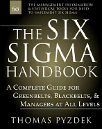 The Six SIGMA Handbook: A Complete Guide for Greenbelts, Blackbelts, and Managers at All Levels