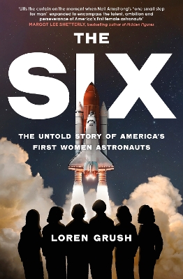 The Six: The Untold Story of America's First Women in Space - Grush, Loren