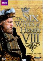 The Six Wives of Henry VIII [4 Discs] - John Glenister; Naomi Capon