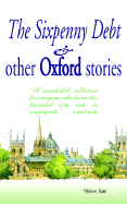 The Sixpenny Debt and Other Oxford Stories