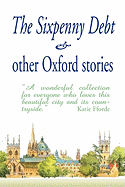 The Sixpenny Debt & Other Oxford Stories (Large Print Edition