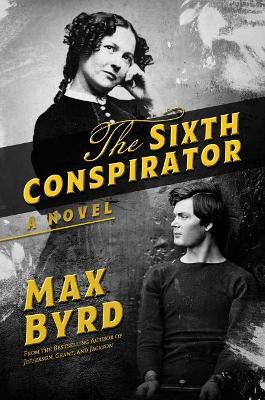 The Sixth Conspirator - Byrd, Max