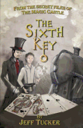 The Sixth Key: From the Secret Files of the Magic Castle