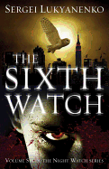 The Sixth Watch: (Night Watch 6)