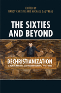 The Sixties and Beyond: Dechristianization in North America and Western Europe, 1945-2000